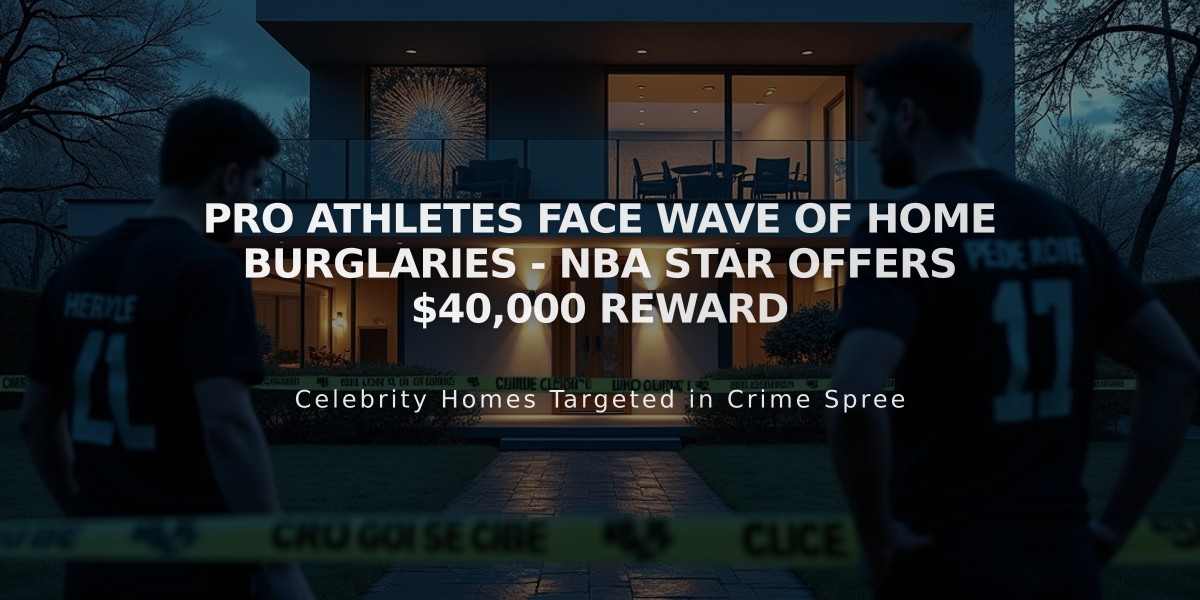 Pro Athletes Face Wave of Home Burglaries - NBA Star Offers $40,000 Reward