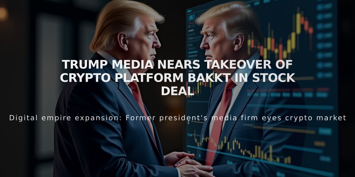 Trump Media nears takeover of crypto platform Bakkt in stock deal