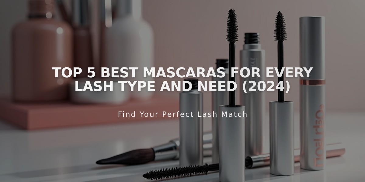 Top 5 Best Mascaras for Every Lash Type and Need (2024)