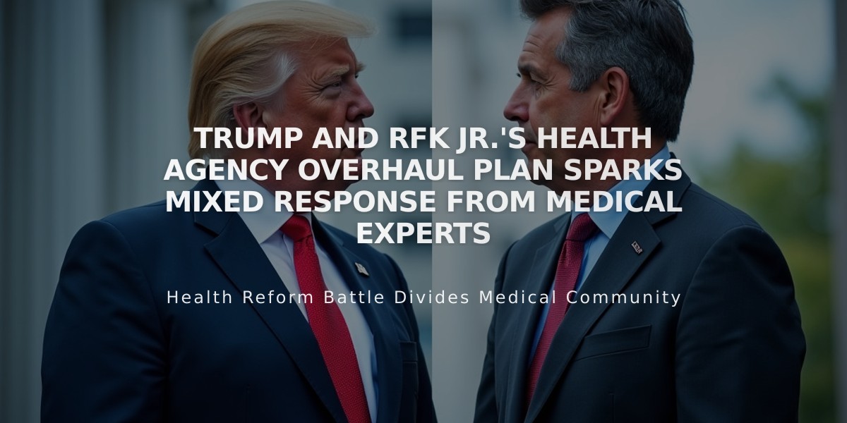 Trump and RFK Jr.'s Health Agency Overhaul Plan Sparks Mixed Response from Medical Experts