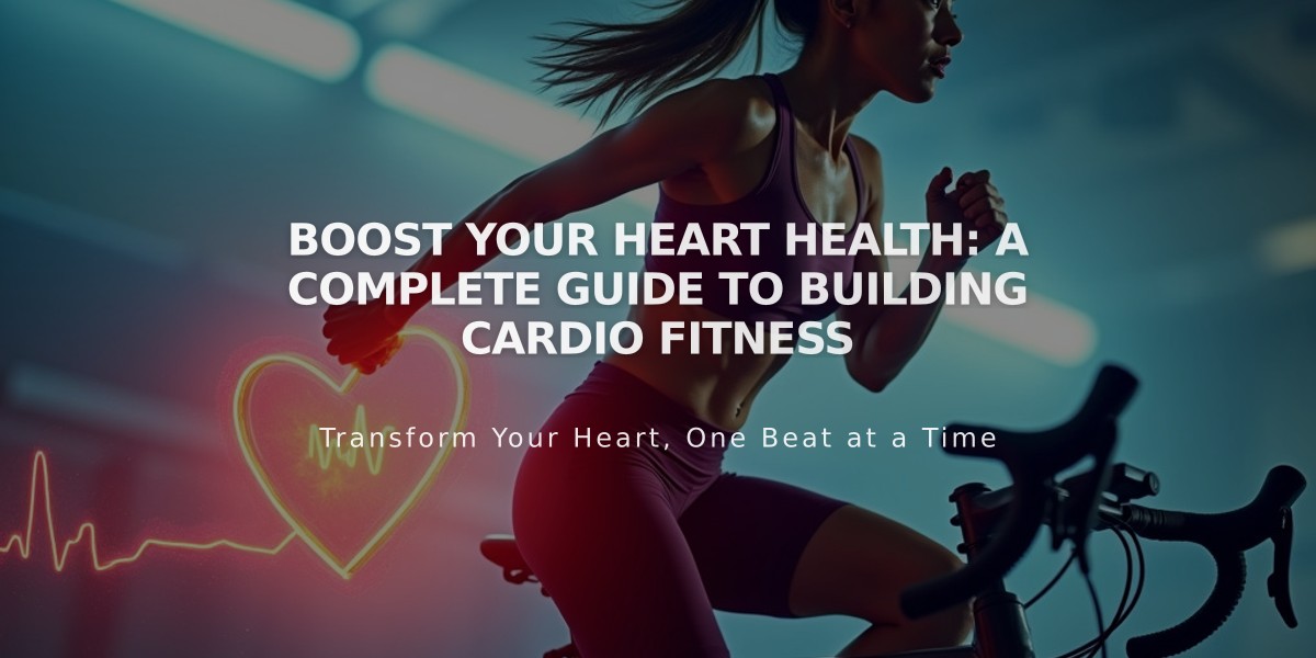 Boost Your Heart Health: A Complete Guide to Building Cardio Fitness