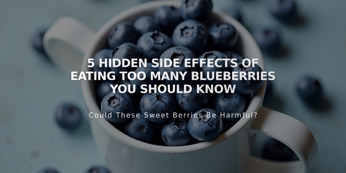 5 Hidden Side Effects of Eating Too Many Blueberries You Should Know