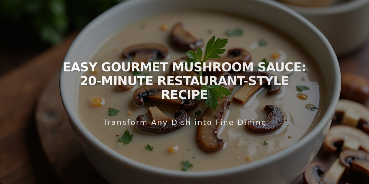 Easy Gourmet Mushroom Sauce: 20-Minute Restaurant-Style Recipe