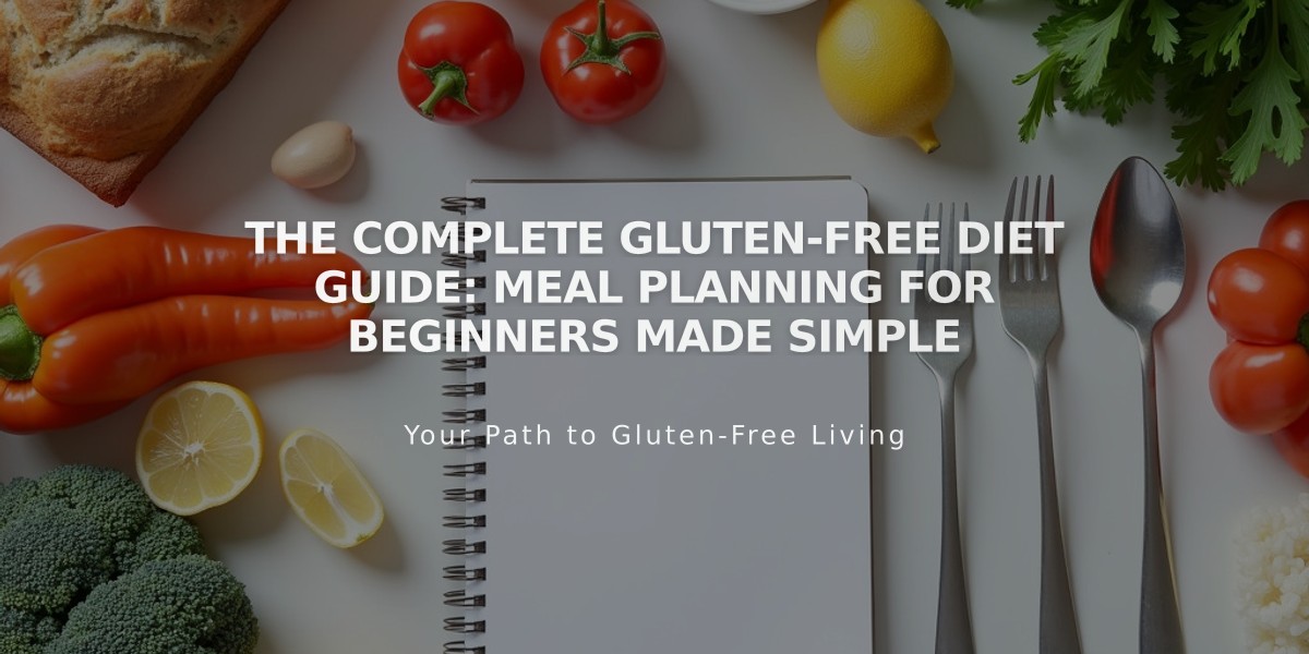 The Complete Gluten-Free Diet Guide: Meal Planning for Beginners Made Simple