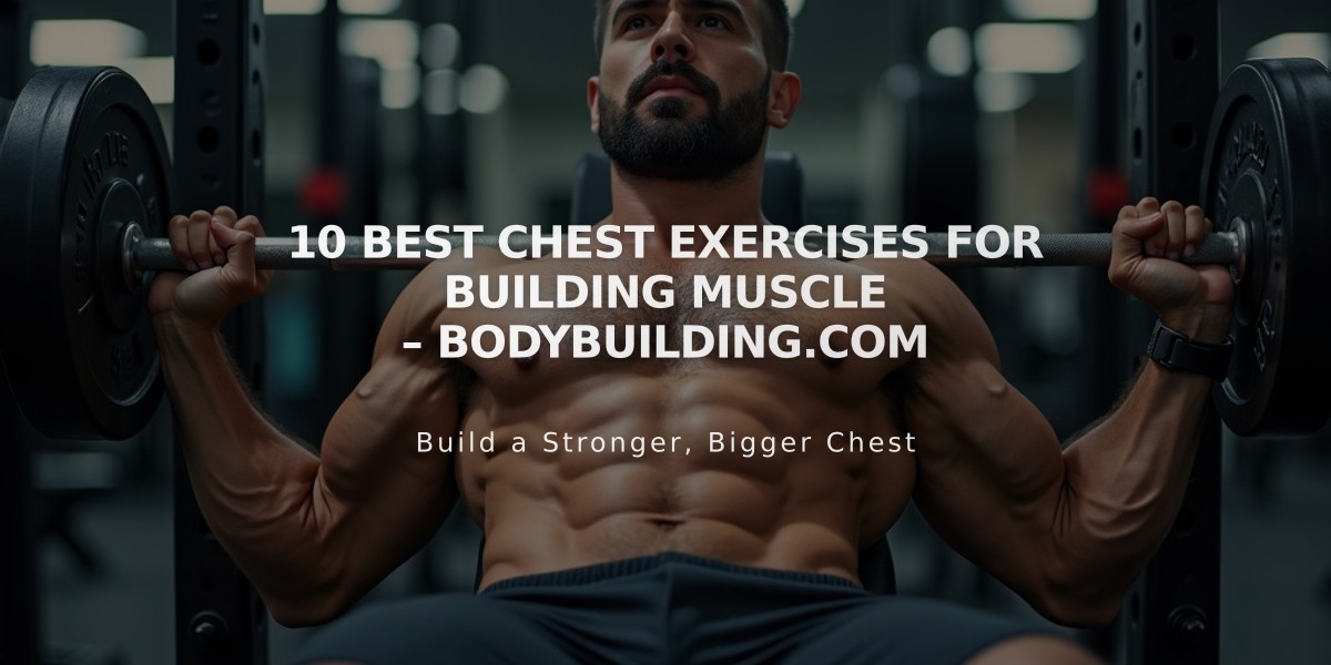 10 Essential Chest Exercises to Build Maximum Muscle Mass