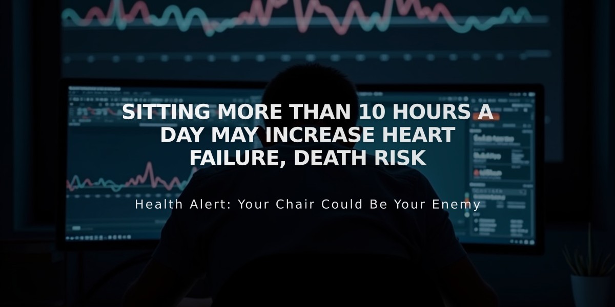 Sitting More Than 10.6 Hours Daily Linked to Higher Heart Disease Risk, Even with Exercise