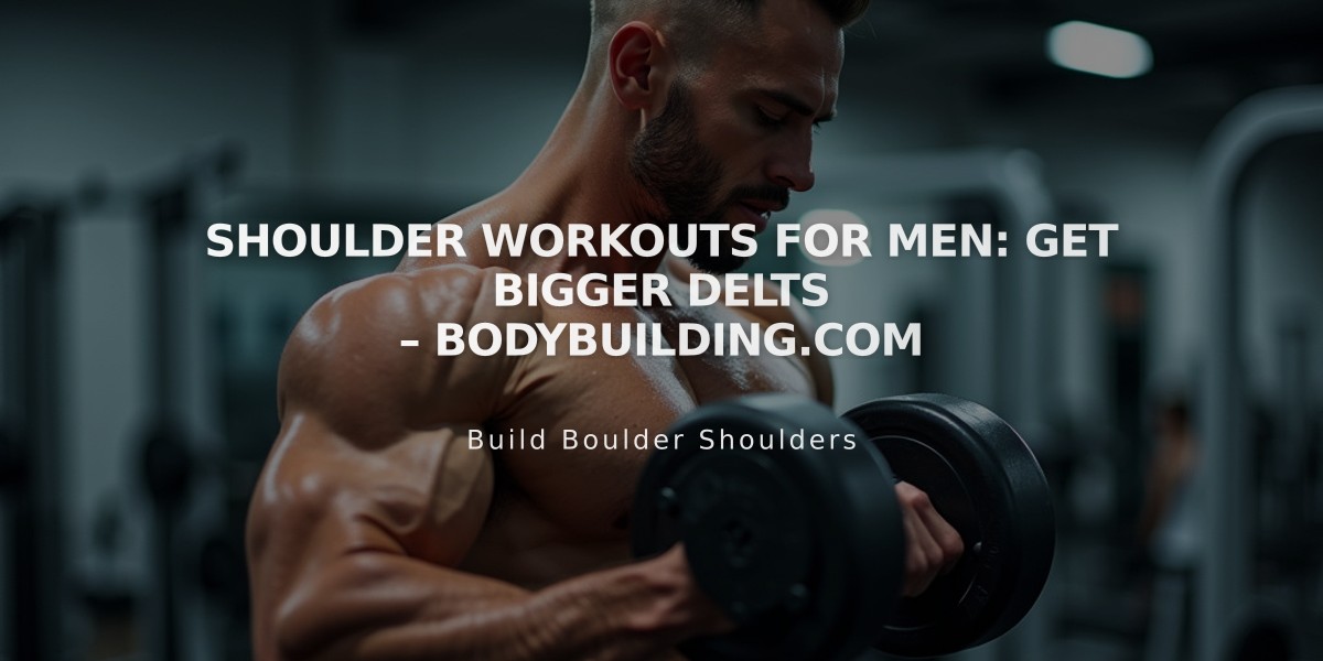 7 Most Effective Shoulder Workouts for Building Bigger, Stronger Delts