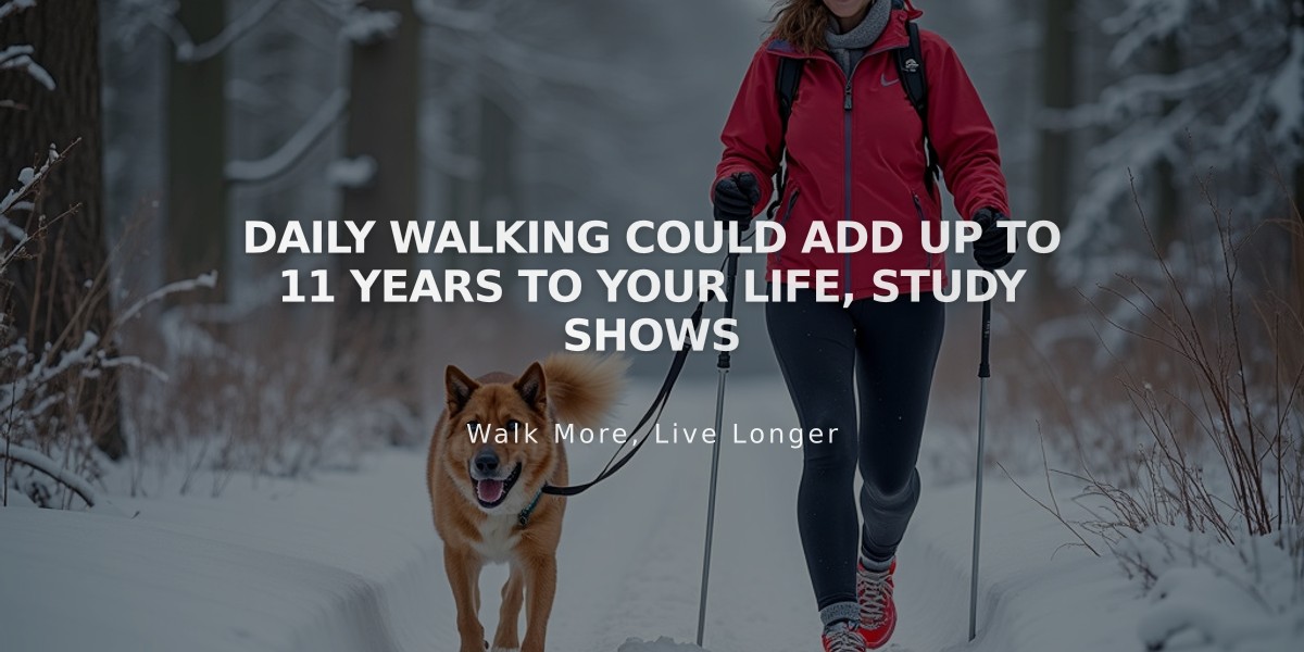 Daily Walking Could Add Up to 11 Years to Your Life, Study Shows