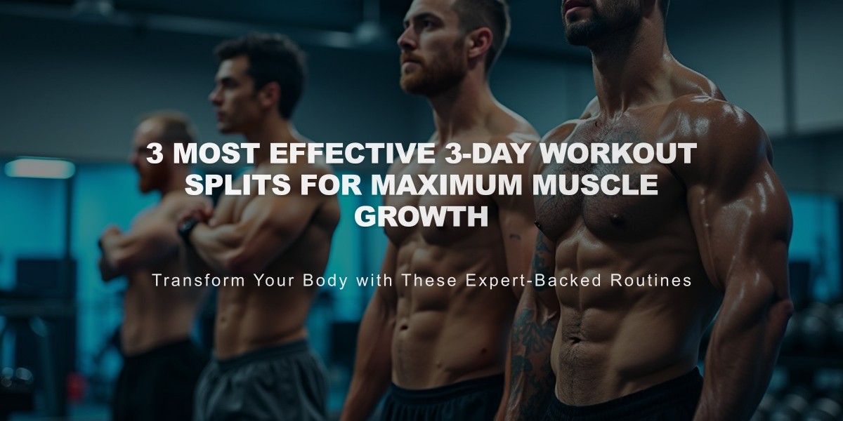 3 Most Effective 3-Day Workout Splits for Maximum Muscle Growth