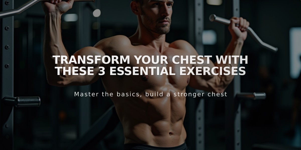 Transform Your Chest with These 3 Essential Exercises