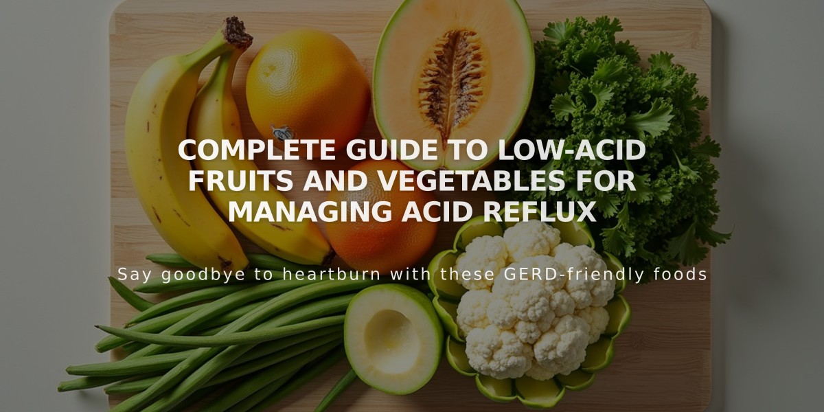 Complete Guide to Low-Acid Fruits and Vegetables for Managing Acid Reflux