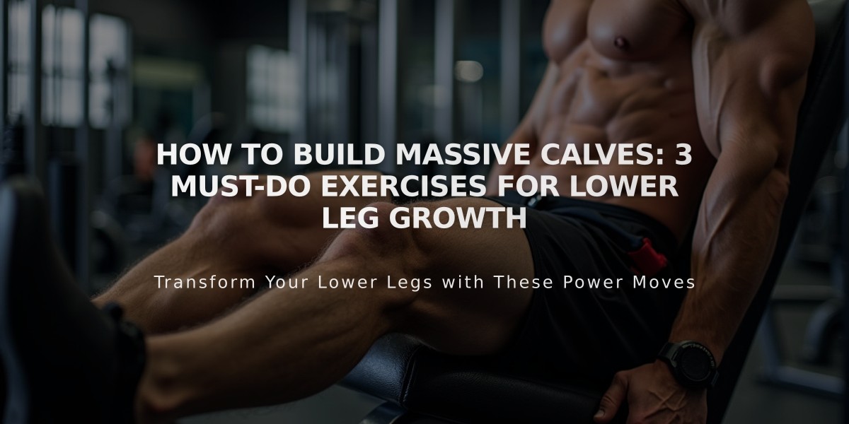 How to Build Massive Calves: 3 Must-Do Exercises for Lower Leg Growth