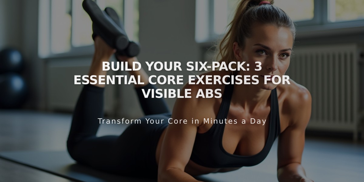 Build Your Six-Pack: 3 Essential Core Exercises for Visible Abs