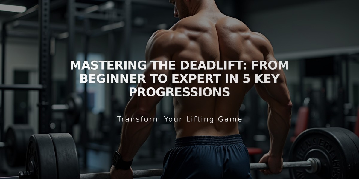 Mastering the Deadlift: From Beginner to Expert in 5 Key Progressions