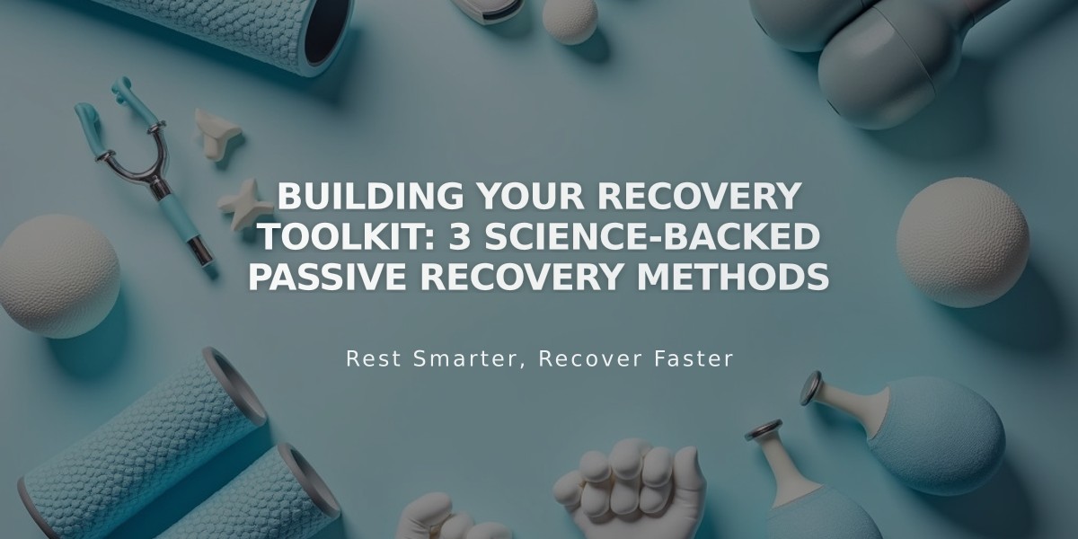 Building Your Recovery Toolkit: 3 Science-Backed Passive Recovery Methods