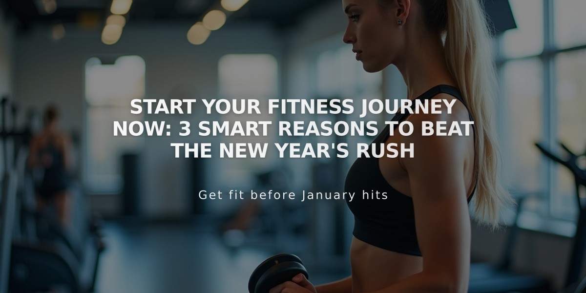 Start Your Fitness Journey Now: 3 Smart Reasons to Beat the New Year's Rush