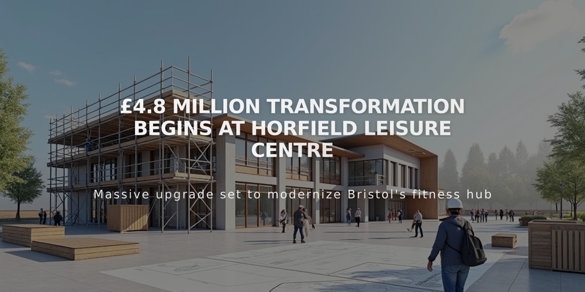 £4.8 Million Transformation Begins at Horfield Leisure Centre