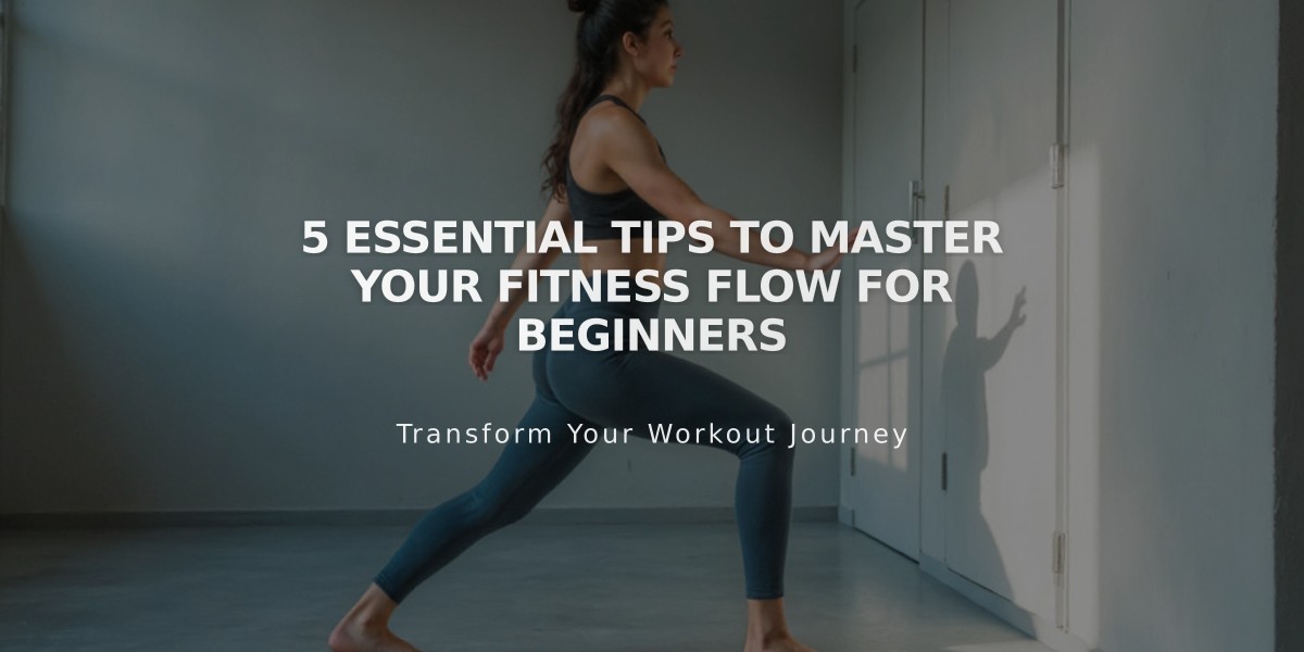 5 Essential Tips to Master Your Fitness Flow for Beginners