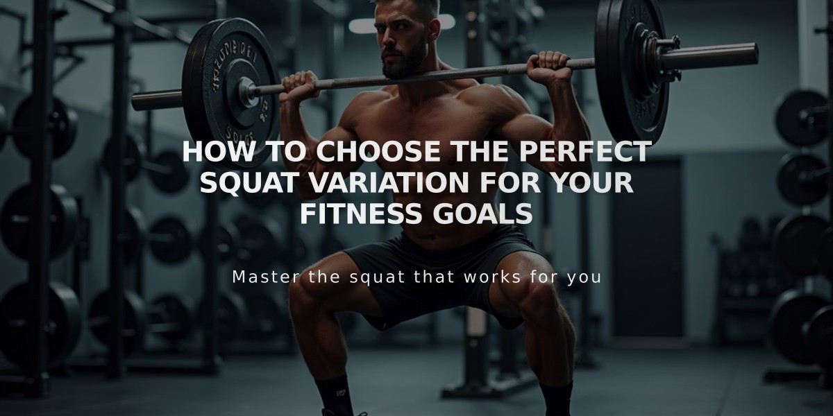 How to Choose the Perfect Squat Variation for Your Fitness Goals