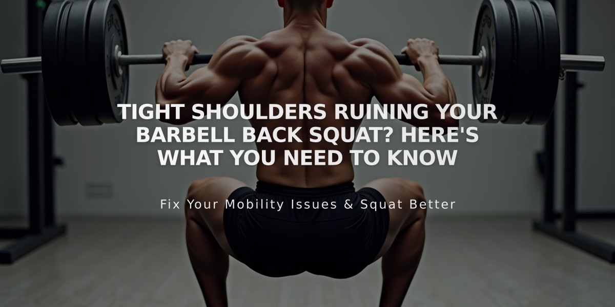 Tight Shoulders Ruining Your Barbell Back Squat? Here's What You Need to Know