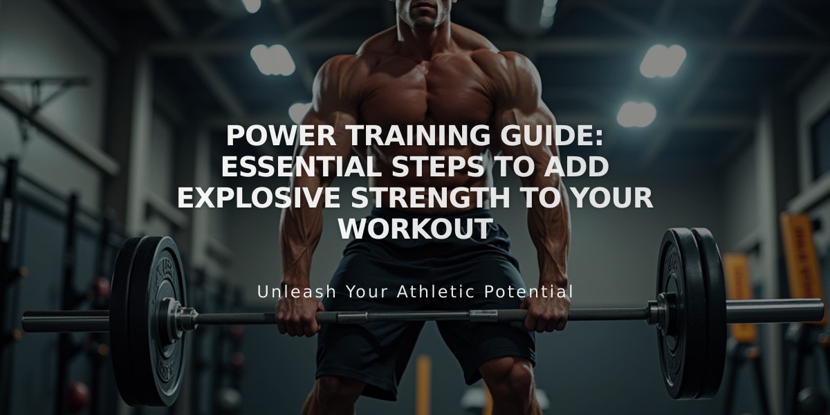 Power Training Guide: Essential Steps to Add Explosive Strength to Your Workout