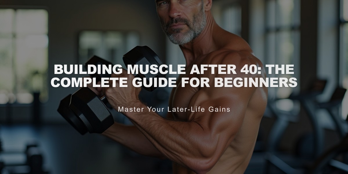 Building Muscle After 40: The Complete Guide for Beginners