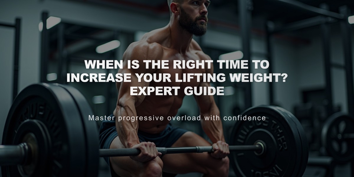 When Is The Right Time To Increase Your Lifting Weight? Expert Guide