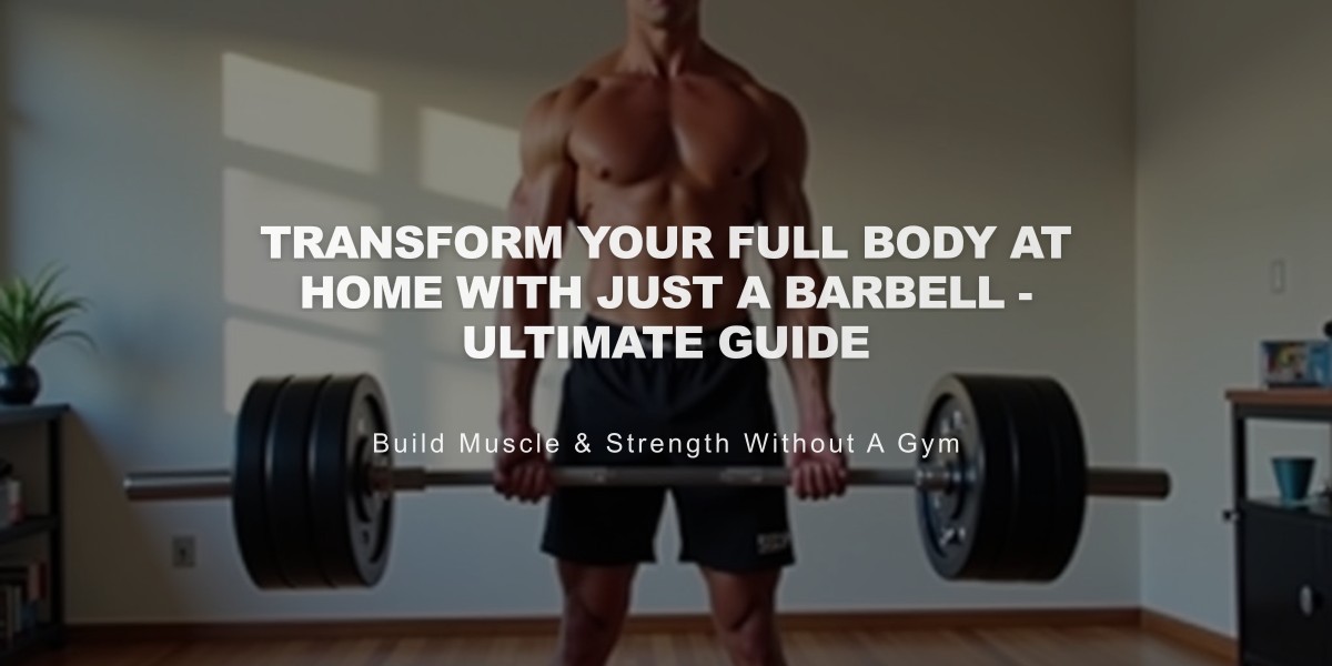 Transform Your Full Body At Home With Just A Barbell - Ultimate Guide