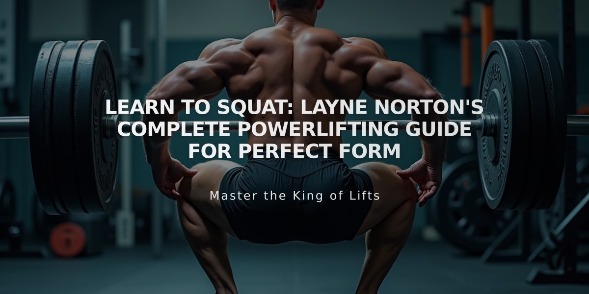 Learn to Squat: Layne Norton's Complete Powerlifting Guide for Perfect Form