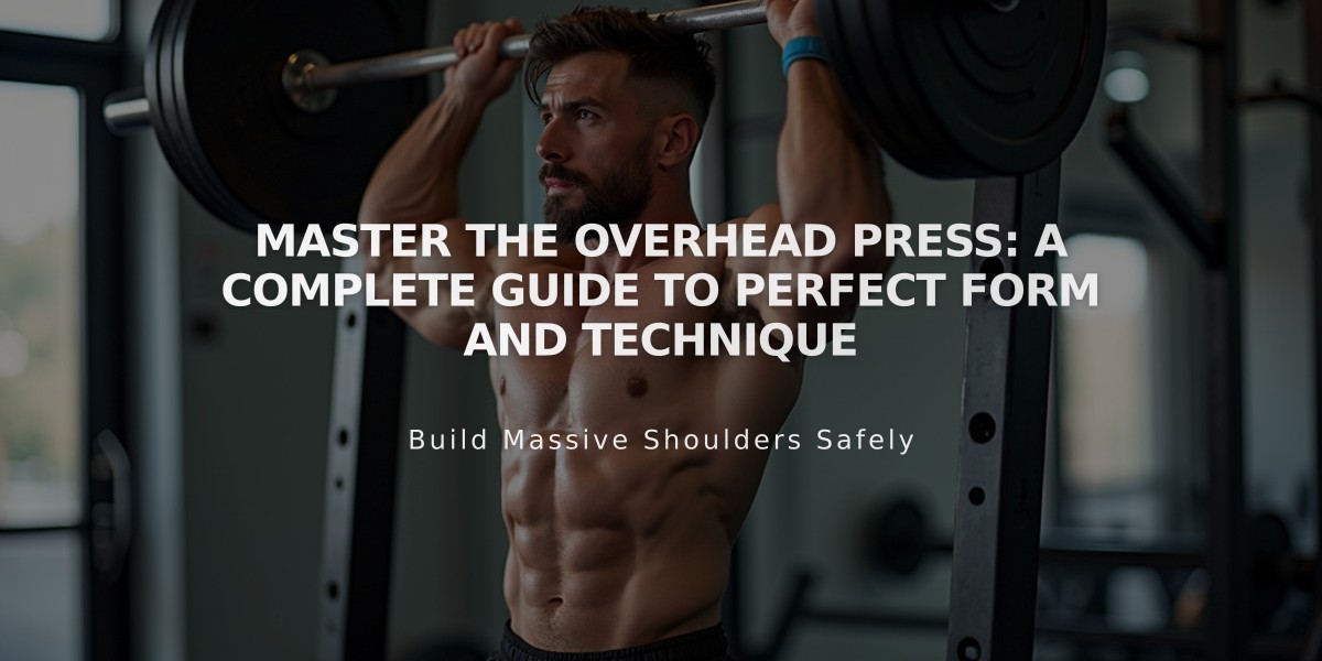 Master the Overhead Press: A Complete Guide to Perfect Form and Technique