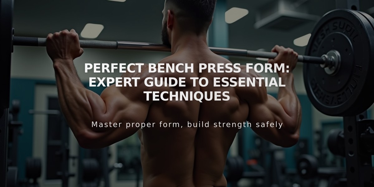 Perfect Bench Press Form: Expert Guide to Essential Techniques