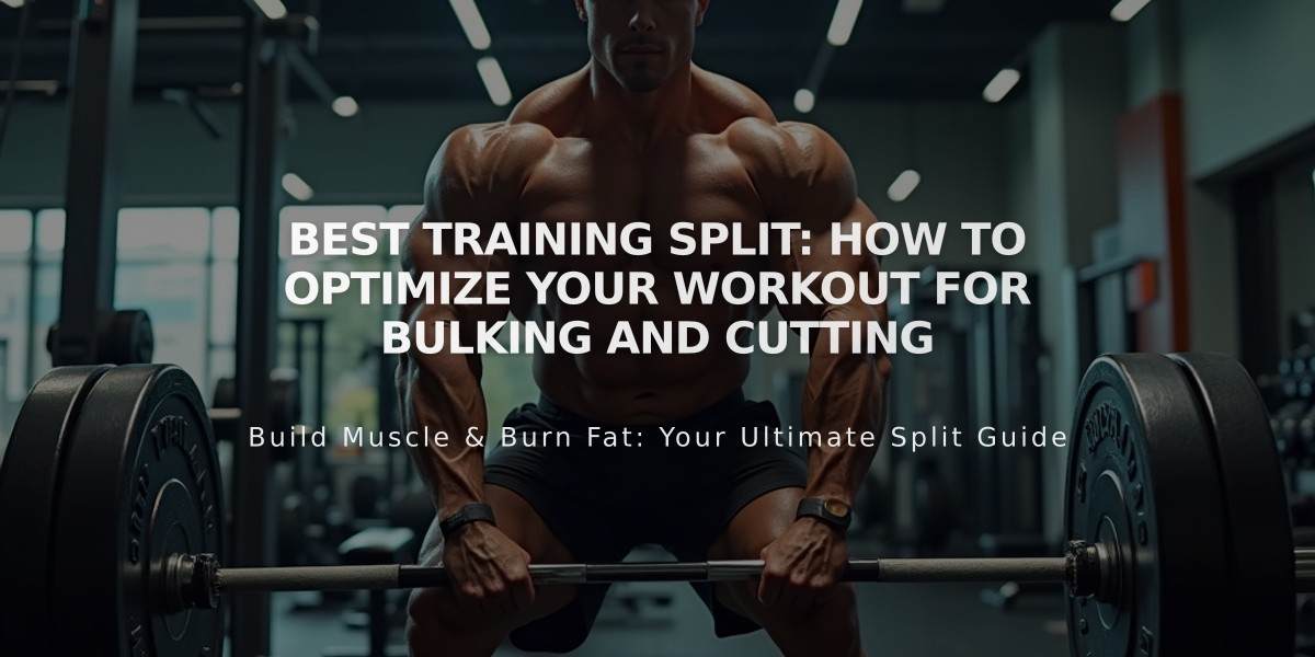 Best Training Split: How to Optimize Your Workout for Bulking and Cutting