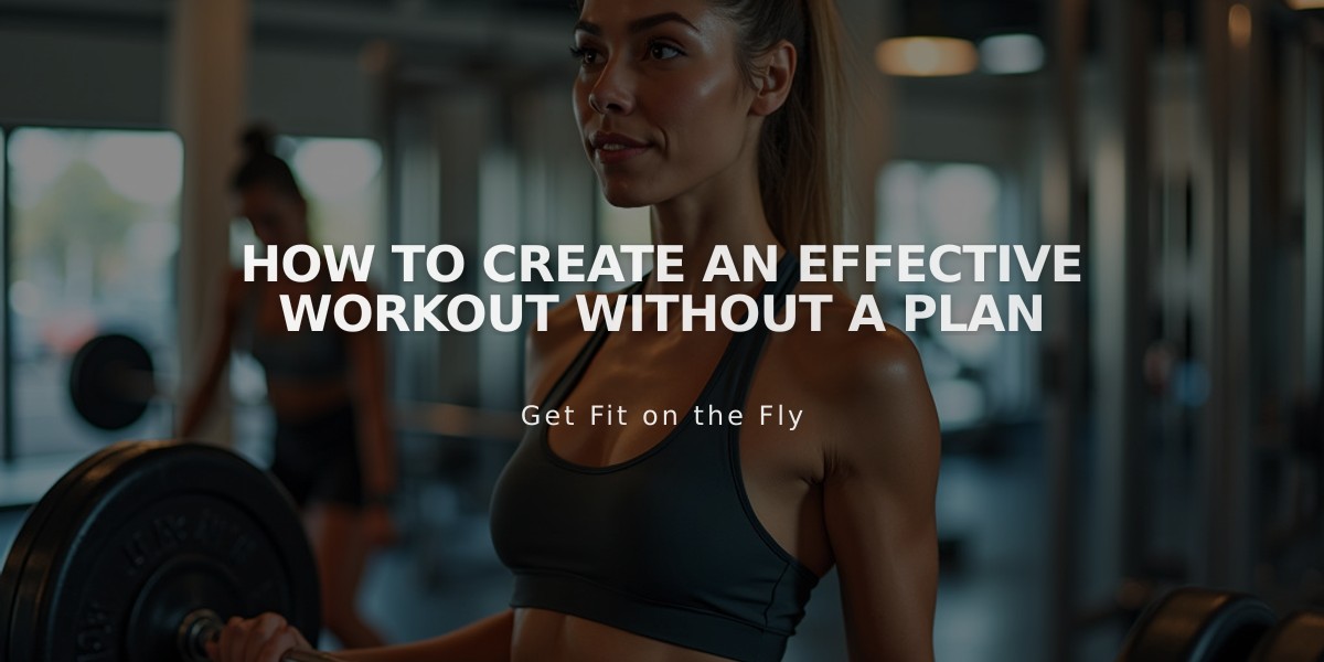 How to Create an Effective Workout Without a Plan