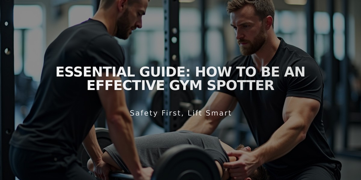 Essential Guide: How to Be an Effective Gym Spotter