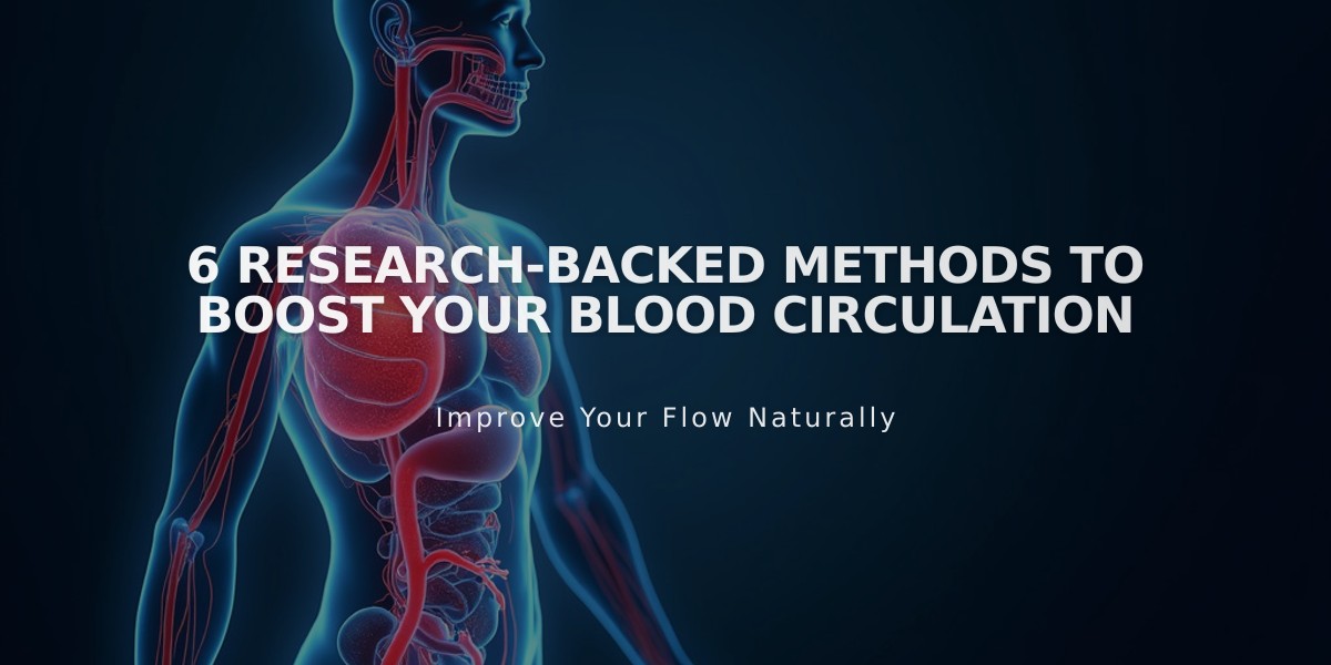 6 Research-Backed Methods to Boost Your Blood Circulation