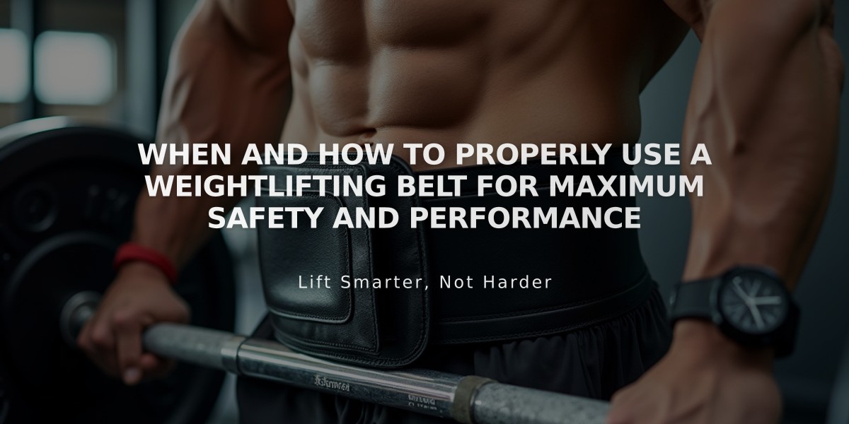 When and How to Properly Use a Weightlifting Belt for Maximum Safety and Performance