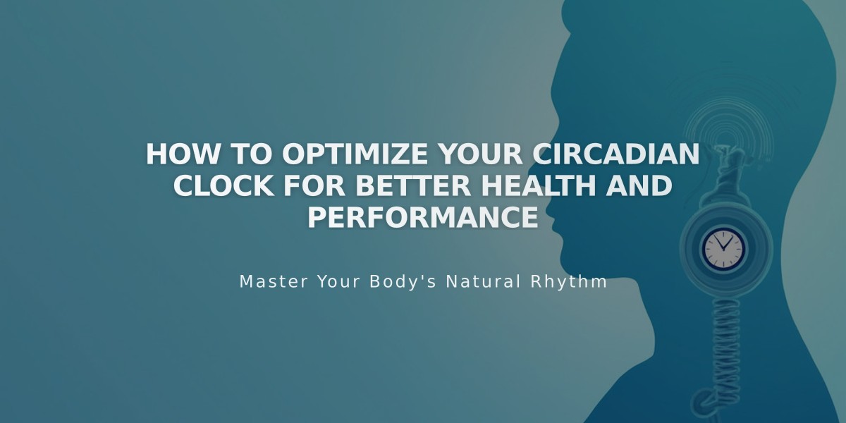 How to Optimize Your Circadian Clock for Better Health and Performance