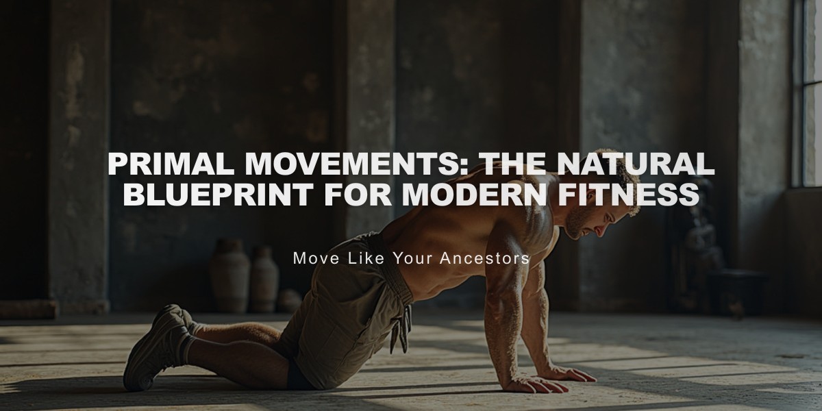 Primal Movements: The Natural Blueprint for Modern Fitness