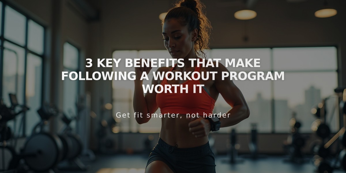 3 Key Benefits That Make Following a Workout Program Worth It