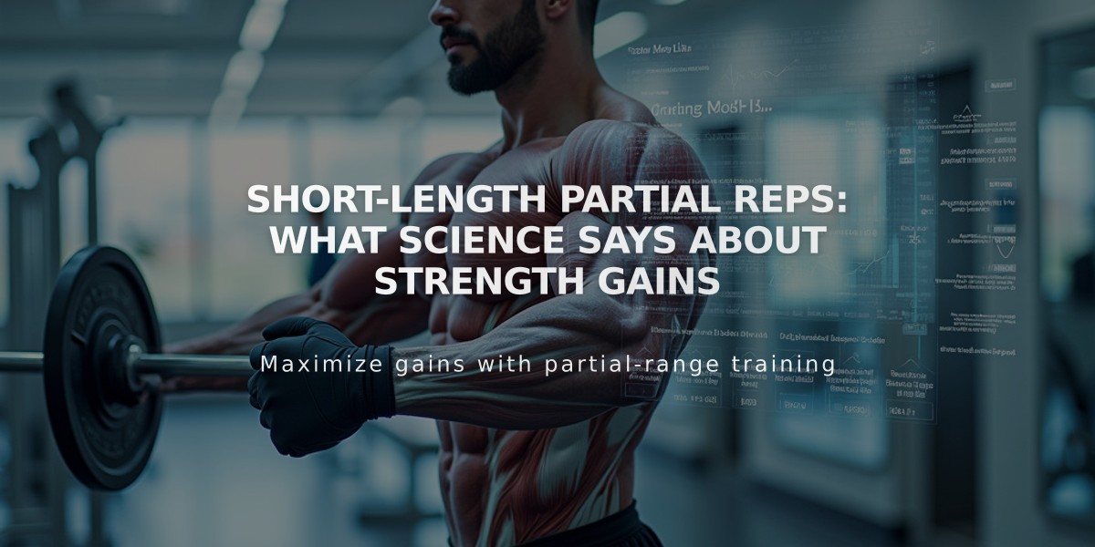 Short-Length Partial Reps: What Science Says About Strength Gains