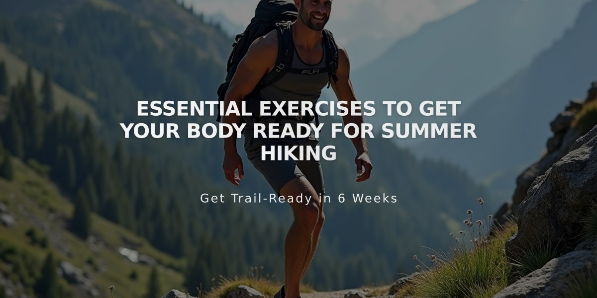 Essential Exercises to Get Your Body Ready for Summer Hiking