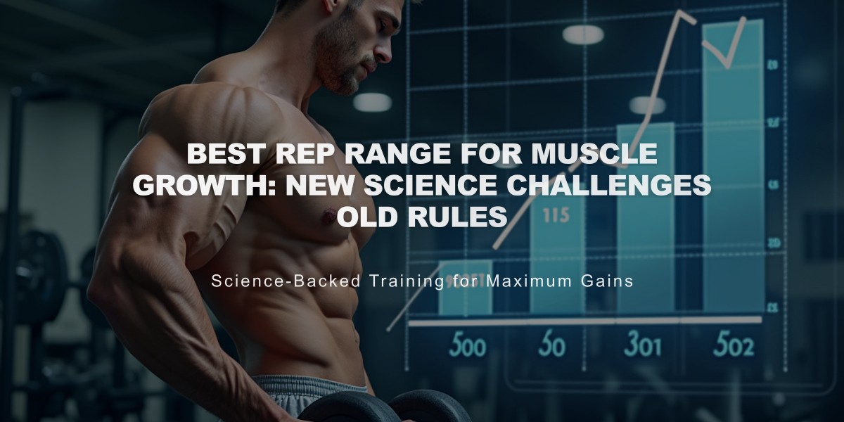 Best Rep Range for Muscle Growth: New Science Challenges Old Rules