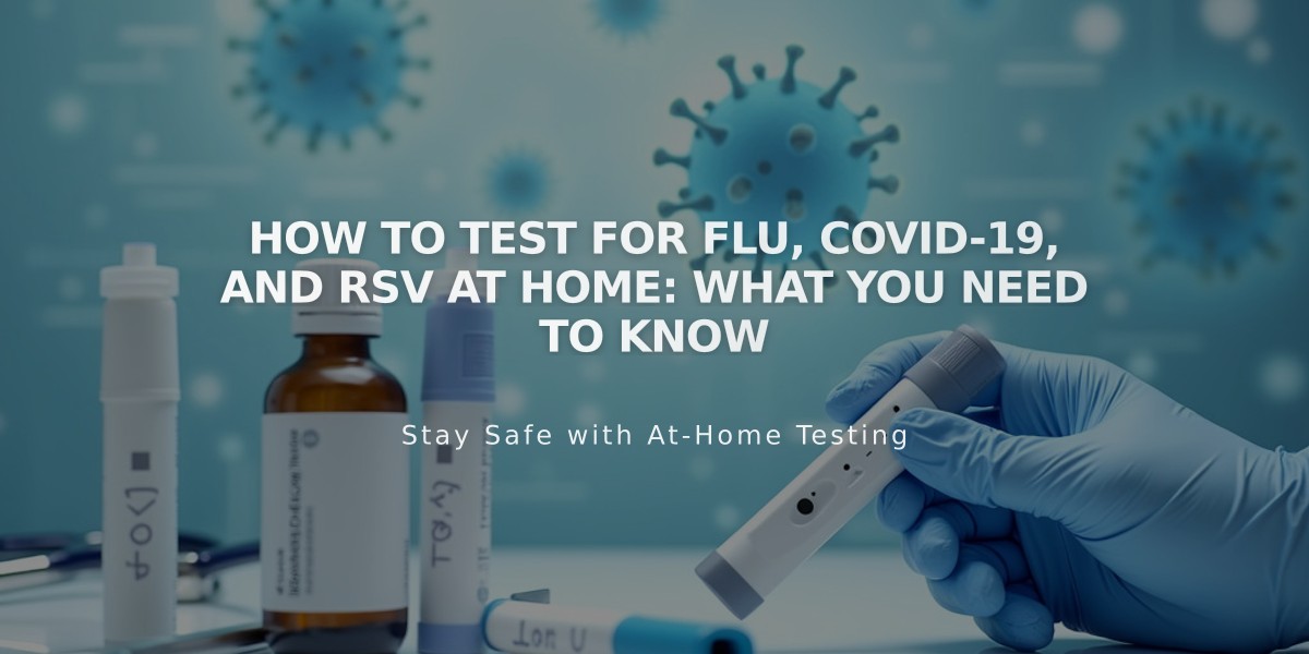 How to Test for Flu, COVID-19, and RSV at Home: What You Need to Know