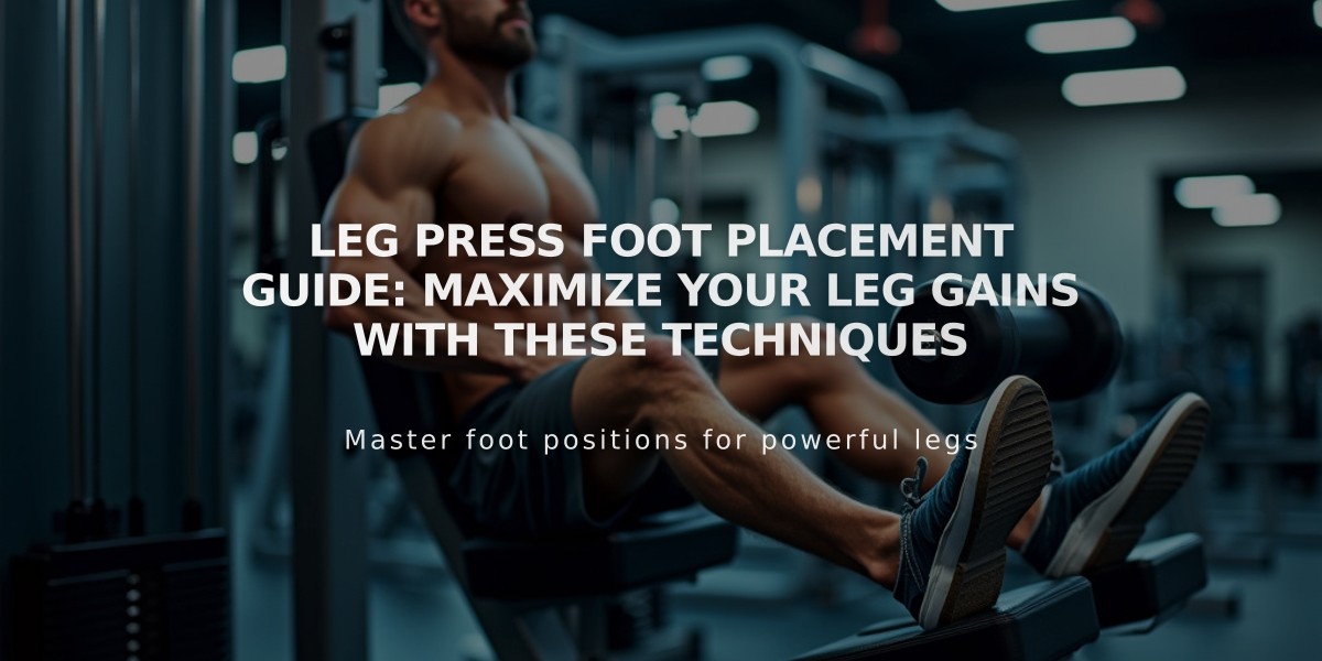 Leg Press Foot Placement Guide: Maximize Your Leg Gains with These Techniques