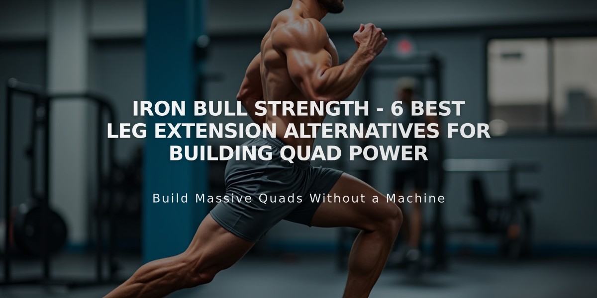 Iron Bull Strength - 6 Best Leg Extension Alternatives for Building Quad Power