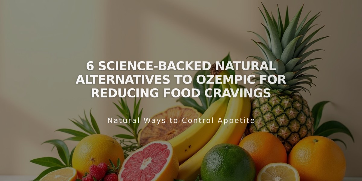 6 Science-Backed Natural Alternatives to Ozempic for Reducing Food Cravings