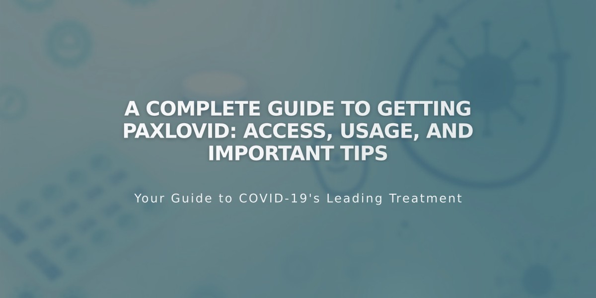 A Complete Guide to Getting Paxlovid: Access, Usage, and Important Tips