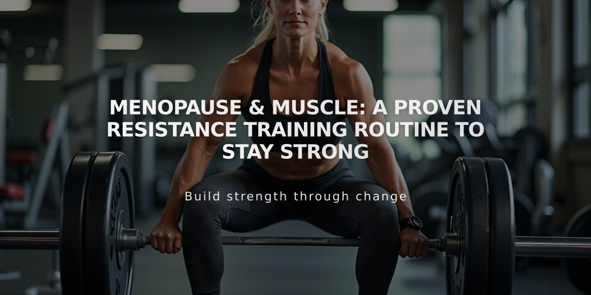 Menopause & Muscle: A Proven Resistance Training Routine to Stay Strong