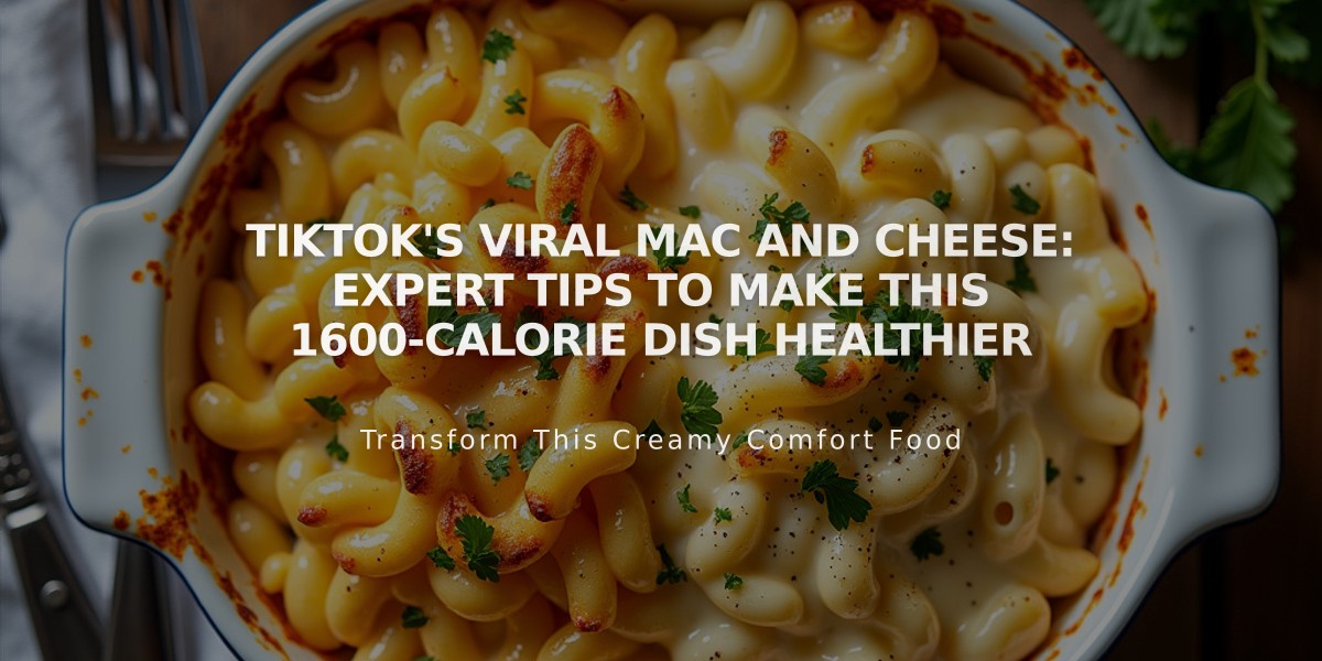 TikTok's Viral Mac and Cheese: Expert Tips to Make This 1600-Calorie Dish Healthier