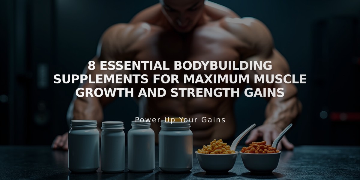 8 Essential Bodybuilding Supplements for Maximum Muscle Growth and Strength Gains